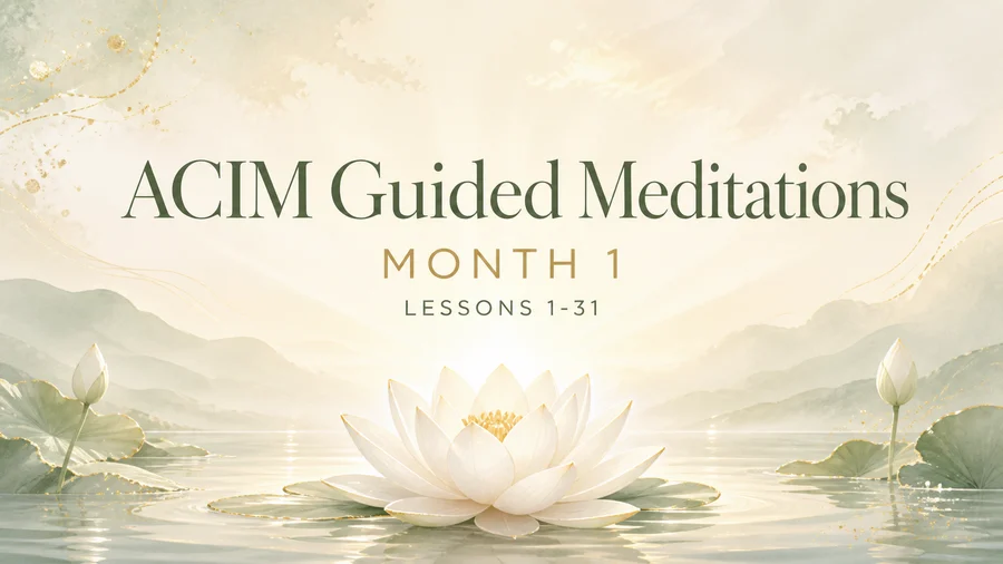 ACIM Guided Meditations Month 1 (Lessons 1-31)